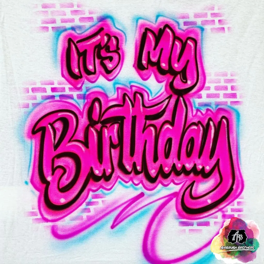 Airbrush It's My Birthday Shirt Design