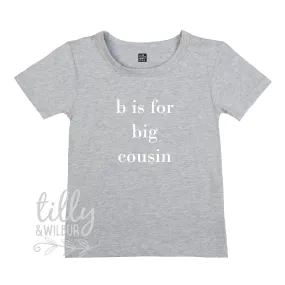 B Is For Big Cousin T-Shirt