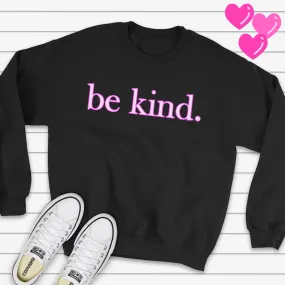 be kind. Pink Shadow Font Sweatshirt - Several Colors Available