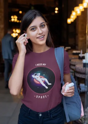 I Need My Space Women Half Sleeve T-Shirt