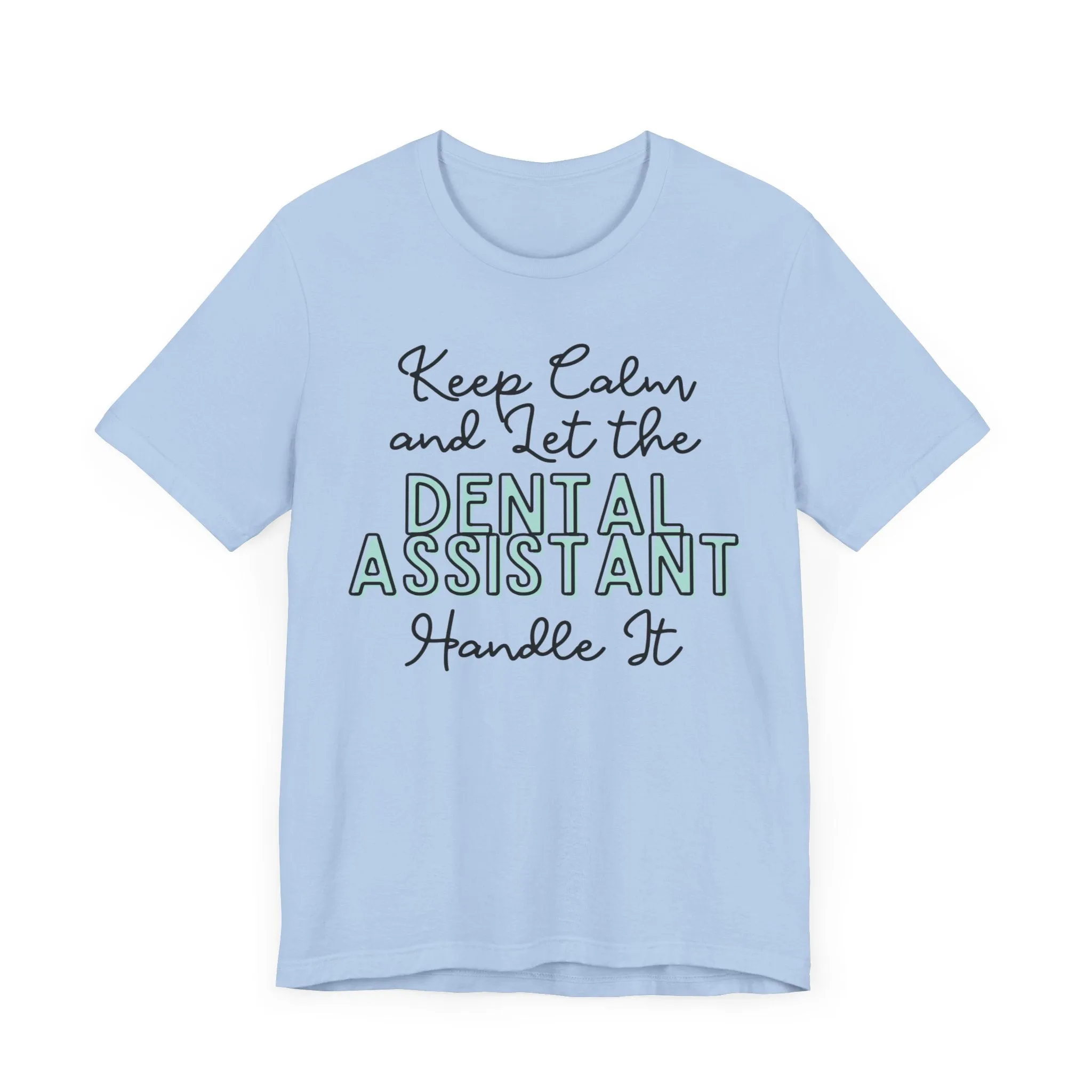 Keep Calm and let the Dental Assistant handle It - Jersey Short Sleeve Tee