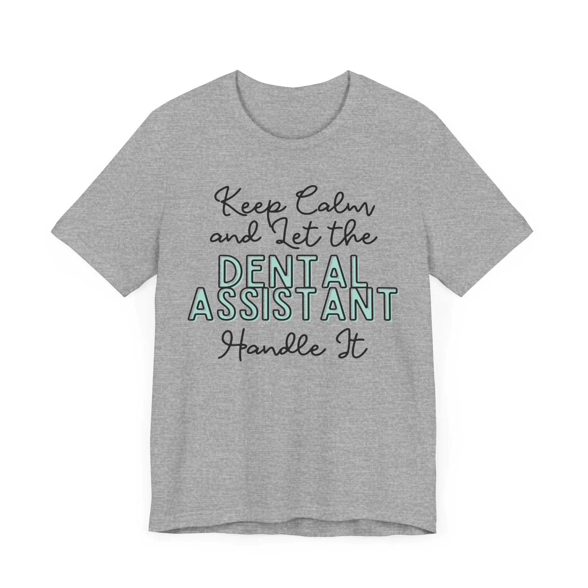 Keep Calm and let the Dental Assistant handle It - Jersey Short Sleeve Tee