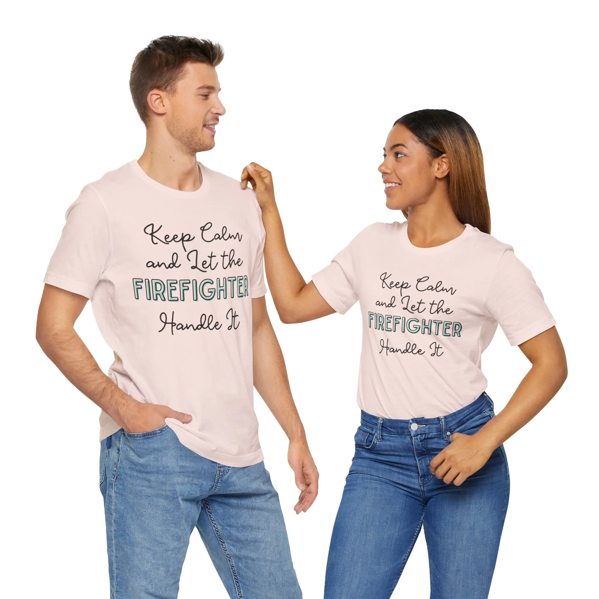 Keep Calm and let the Firefighter handle It - Jersey Short Sleeve Tee