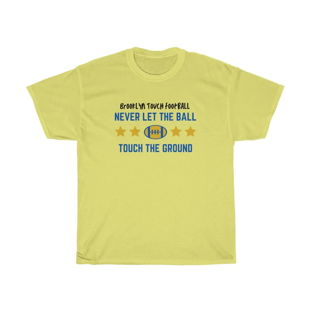 Never Let The Ball Touch The Ground Brooklyn Football Heavy Cotton Tee