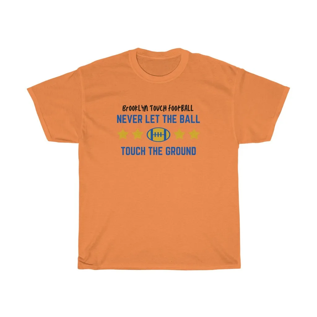 Never Let The Ball Touch The Ground Brooklyn Football Heavy Cotton Tee