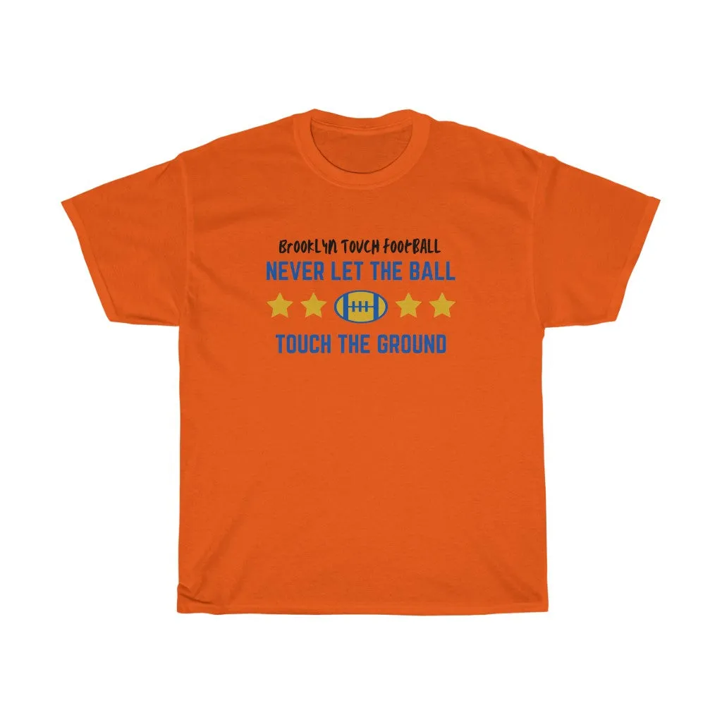 Never Let The Ball Touch The Ground Brooklyn Football Heavy Cotton Tee