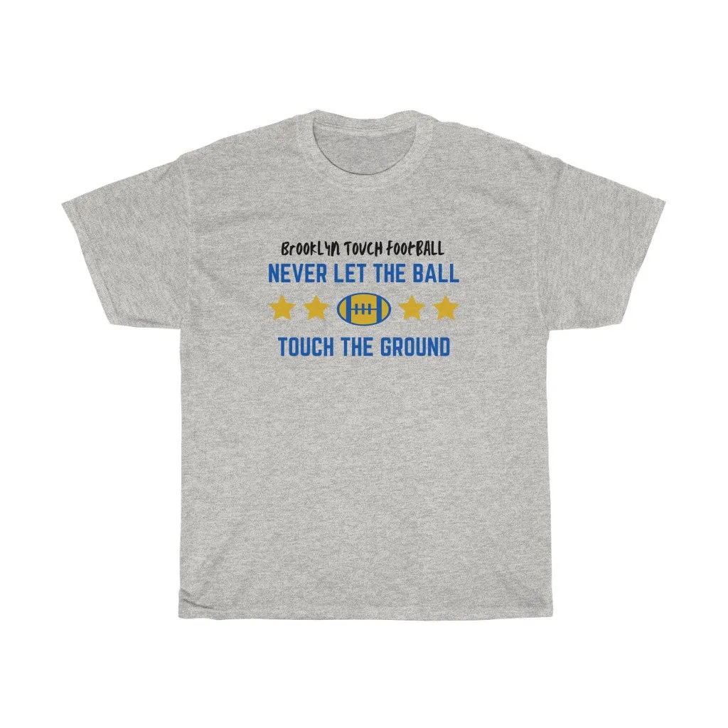 Never Let The Ball Touch The Ground Brooklyn Football Heavy Cotton Tee