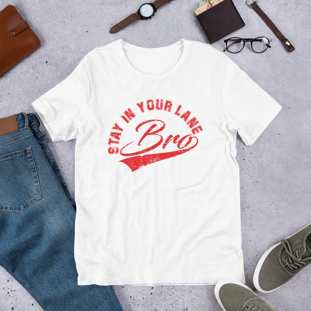 " STAY IN YOUR LANE BRO" -   Funny T-shirt *EXCLUSIVE NEW RELEASE*