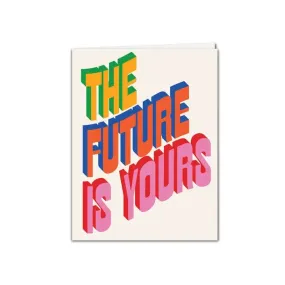 The Future Is Yours Greeting Card