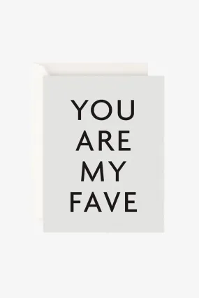 You Are My Fave Greeting Card